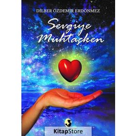 Sevgiye Muhtaçken - Dilber Özdemir Erdönmez