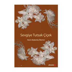 SEVGIYE TUTSAK ÇİÇEK - NESRIN BEŞKARDEŞ ÖKTEMER