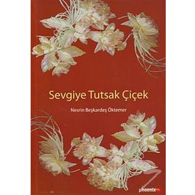 SEVGIYE TUTSAK ÇİÇEK - NESRIN BEŞKARDEŞ ÖKTEMER