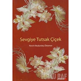 SEVGIYE TUTSAK ÇİÇEK - NESRIN BEŞKARDEŞ ÖKTEMER