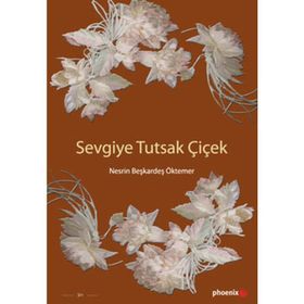 SEVGIYE TUTSAK ÇİÇEK - NESRIN BEŞKARDEŞ ÖKTEMER