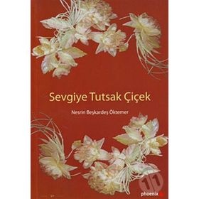 SEVGIYE TUTSAK ÇİÇEK - NESRIN BEŞKARDEŞ ÖKTEMER