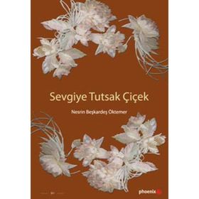 SEVGIYE TUTSAK ÇİÇEK - NESRIN BEŞKARDEŞ ÖKTEMER
