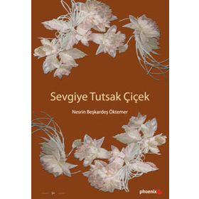 SEVGIYE TUTSAK ÇİÇEK - NESRIN BEŞKARDEŞ ÖKTEMER