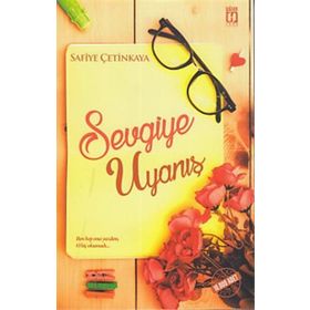 SEVGIYE UYANIŞ - SAFIYE ÇETINKAYA