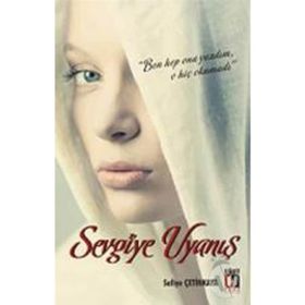 SEVGIYE UYANIŞ - SAFIYE ÇETINKAYA