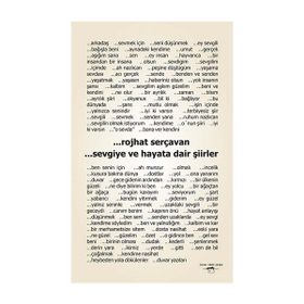 Sevgiye ve Hayata Dair Şiirler - Rojhat Serçevan