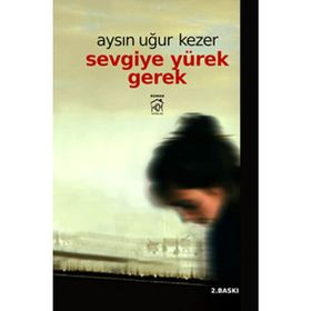 Sevgiye Yürek Gerek - Aysın Uğur Kezer