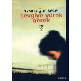 Sevgiye Yürek Gerek - Aysın Uğur Kezer