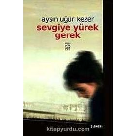Sevgiye Yürek Gerek - Aysın Uğur Kezer