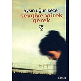 Sevgiye Yürek Gerek - Aysın Uğur Kezer