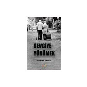 Sevgiye Yürümek - Solmaz Demir