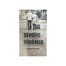 Sevgiye Yürümek - Solmaz Demir