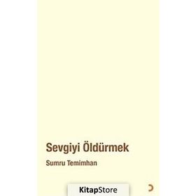 SEVGIYI ÖLDÜRMEK - SUMRU TEMIMHAN