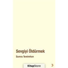SEVGIYI ÖLDÜRMEK - SUMRU TEMIMHAN