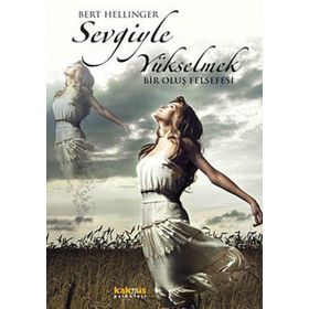 SEVGIYLE YÜKSELMEK - BERT HELLINGER