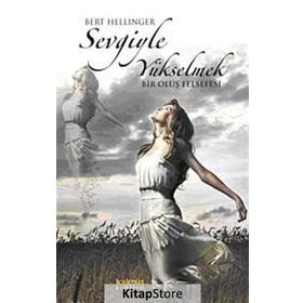 SEVGIYLE YÜKSELMEK - BERT HELLINGER
