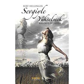 SEVGIYLE YÜKSELMEK - BERT HELLINGER