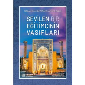 Sevilen Bir Eğitimcinin Vasıfları - Osman Nuri Topbaş