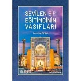 Sevilen Bir Eğitimcinin Vasıfları - Osman Nuri Topbaş