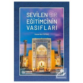Sevilen Bir Eğitimcinin Vasıfları - Osman Nuri Topbaş