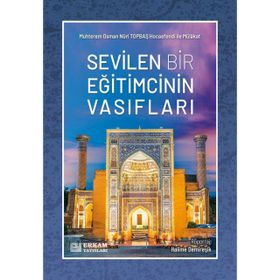 Sevilen Bir Eğitimcinin Vasıfları - Osman Nuri Topbaş
