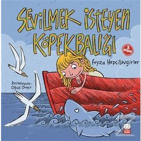 Sevilmek İsteyen Köpekbalığı - Feyza Hepçilingirler