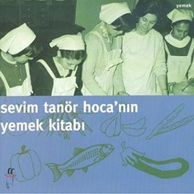 Sevim Tanör Hoca’nın Yemek Kitabı - Sevim Tanör