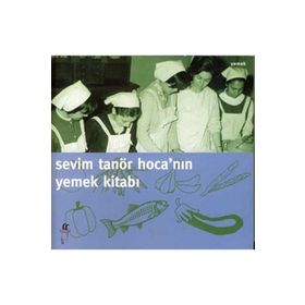 Sevim Tanör Hoca’nın Yemek Kitabı - Sevim Tanör