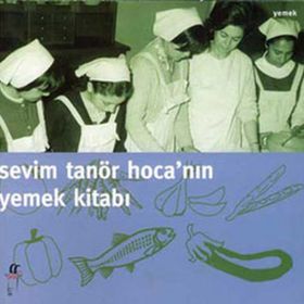Sevim Tanör Hoca’nın Yemek Kitabı - Sevim Tanör