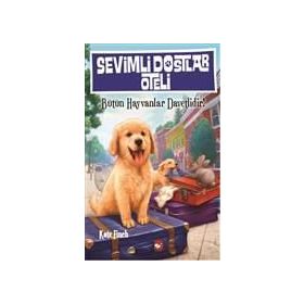 Sevimli Dostlar Oteli Bütün Hayvanlar Davetlidir! - Kate Finch