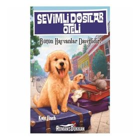 Sevimli Dostlar Oteli Bütün Hayvanlar Davetlidir! - Kate Finch