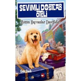 Sevimli Dostlar Oteli Bütün Hayvanlar Davetlidir! - Kate Finch