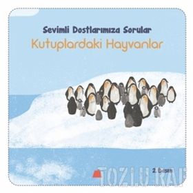 Sevimli Dostlarımıza Sorular Kutuptaki Hayvanlar - Işıl Erverdi