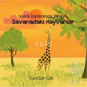 Sevimli Dostlarımıza Sorular Savanadaki Hayvanlar - Işıl Erverdi