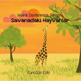 Sevimli Dostlarımıza Sorular Savanadaki Hayvanlar - Işıl Erverdi
