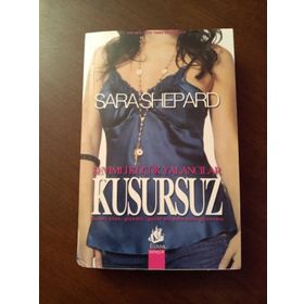 SEVIMLI KÜÇÜK YALANCILAR KUSURSUZ - SARA SHEPARD