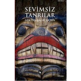 Sevimsiz Tanrılar - Gökten Çağrı Aktan