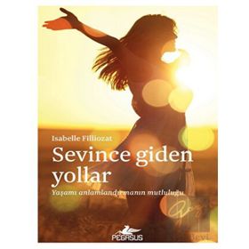 Sevince Giden Yollar: Yaşamı Anlamlandırmanın Mutluluğu