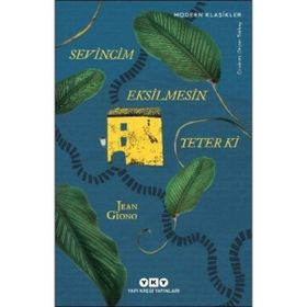 SEVINCIM EKSILMESIN YETER KI - JEAN GIONO