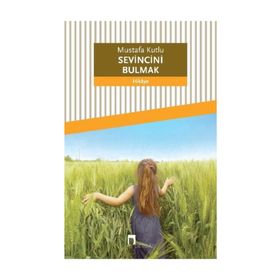 Sevincini Bulmak - Mustafa Kutlu