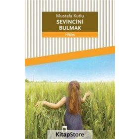 Sevincini Bulmak - Mustafa Kutlu