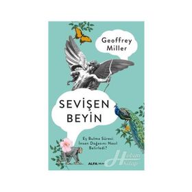 SEVİŞEN BEYIN EŞ BULMA SÜRECİ İNSAN DOĞASINI NASIL BELIRLEDI? - GEOFFREY MILLER