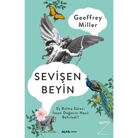 SEVİŞEN BEYIN EŞ BULMA SÜRECİ İNSAN DOĞASINI NASIL BELIRLEDI? - GEOFFREY MILLER
