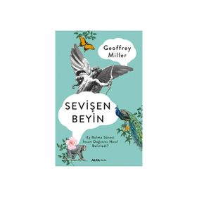 SEVİŞEN BEYIN EŞ BULMA SÜRECİ İNSAN DOĞASINI NASIL BELIRLEDI? - GEOFFREY MILLER