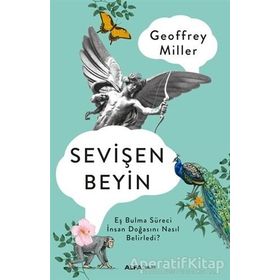 SEVİŞEN BEYIN EŞ BULMA SÜRECİ İNSAN DOĞASINI NASIL BELIRLEDI? - GEOFFREY MILLER