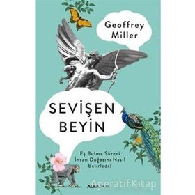 SEVİŞEN BEYIN EŞ BULMA SÜRECİ İNSAN DOĞASINI NASIL BELIRLEDI? - GEOFFREY MILLER