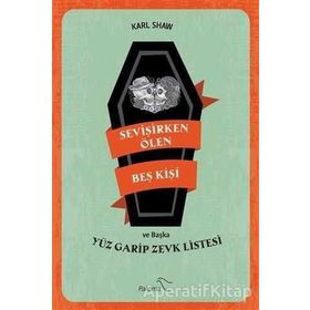 Sevişirken Ölen Beş Kişi ve Yüz Garip Zevk Listesi - Karl Shaw