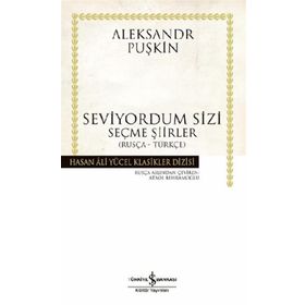 SEVIYORUM SIZI SEÇME ŞİİRLER - ALEKSANDR SERGEYEVİÇ PUŞKİN