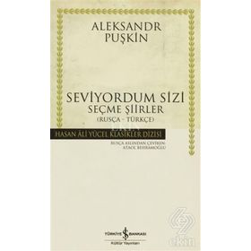 SEVIYORUM SIZI SEÇME ŞİİRLER - ALEKSANDR SERGEYEVİÇ PUŞKİN